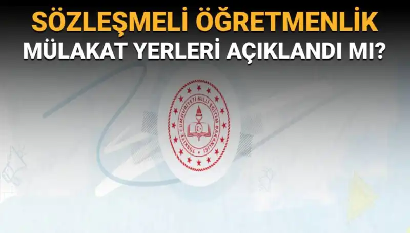 Sözleşmeli Öğretmenlik Mülakat Yerleri Açıklandı mı? İşte Tüm Ayrıntılar!