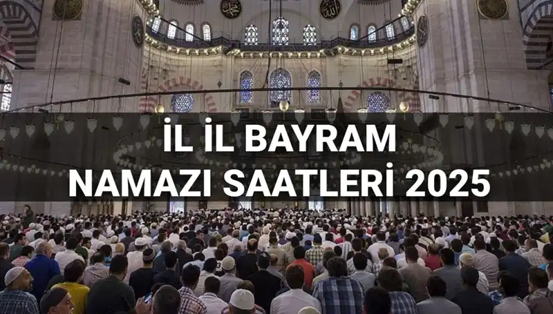 2025'te Bayram Namazı Saatleri: İstanbul'dan İllere Özel Detaylar