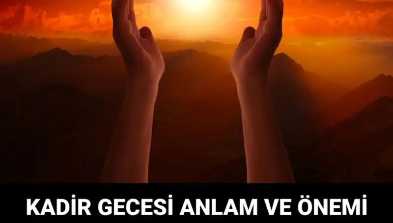 Kadir Gecesi'nin Gizemi: Mübarek Gece Neden Bu Kadar Önemli?