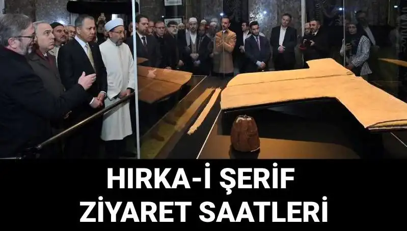 Hırka-i Şerif Ziyaret Günleri ve Saatleri Aylık Programı Açıklandı!