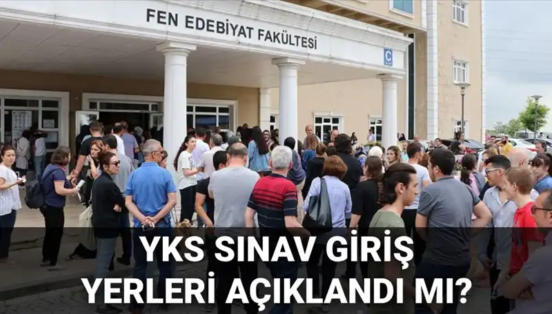 YKS Sınav Giriş Yerleri Açıklanıyor: 2025 İçin Tarih Belirlendi mi?