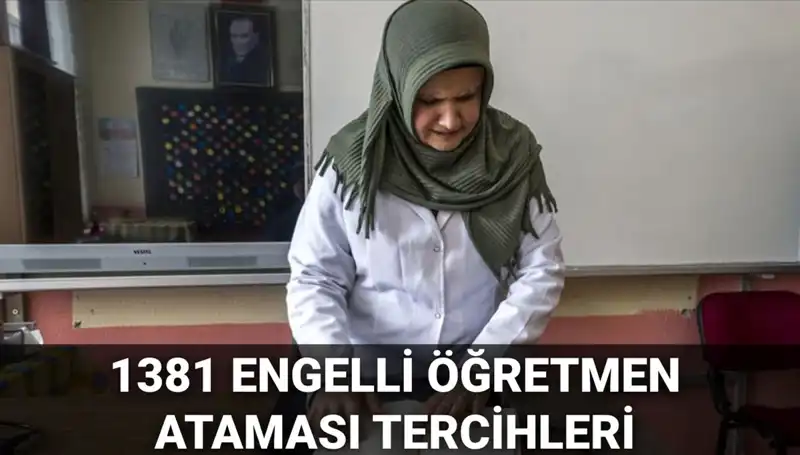 1381 Engelli Öğretmen Atamaları İçin Tercih Süreci Başladı!